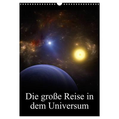 Die große Reise in dem Universum (Wandkalender 2027 DIN A3 hoch), CALVENDO Monatskalender