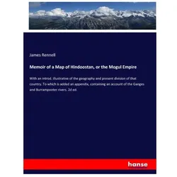 Memoir of a Map of Hindoostan, or the Mogul Empire, Fachbücher von James Rennell