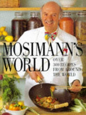 Anton Mosimann - Mosimann's World: 300 Authentic Recipes from Around the World - Preis vom 17.10.2026 19:25:27 h