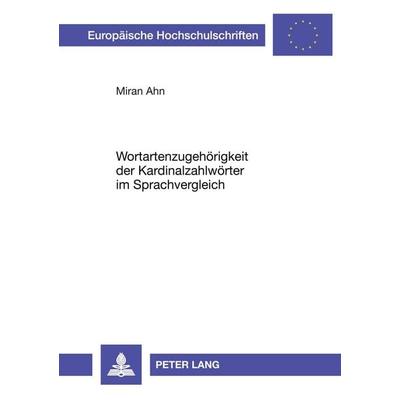 Wortartenzugehörigkeit der Kardinalzahlwörter im Sprachvergleich, Taschenbuch von Miran Ahn, Peter Lang GmbH, Internationaler Verlag der