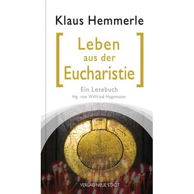 Leben aus der Eucharistie, Taschenbuch von Klaus Hemmerle, Neue Stadt, 978-3-7346-1043-1