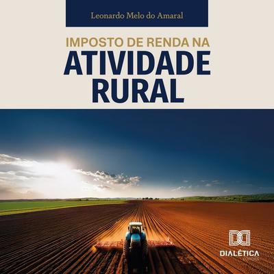 Imposto de Renda na Atividade Rural - Leonardo Amaral, Audio, 9786527063360