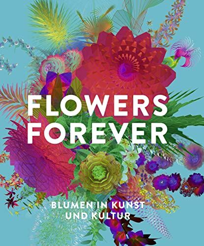 Andreas Beyer - Flowers Forever: Blumen in Kunst und Kultur - Preis vom 10.10.2026 11:48:34 h