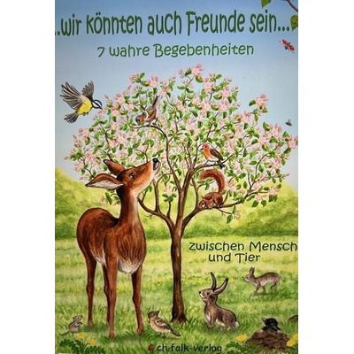 Wir könnten auch Freunde sein..., Taschenbuch von Sonia Elli Luiz,Erika Irlenbusch,Celeste Albrecht, Christa Falk Verlag, 978-3-89568-332-9