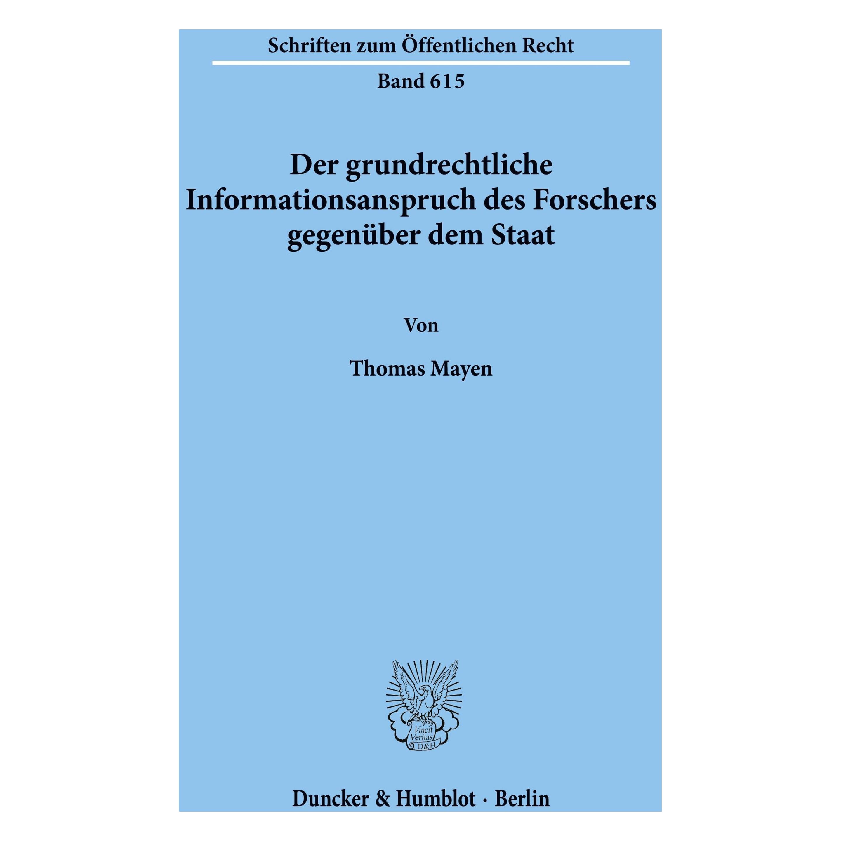 Duncker & Humblot Der grundrechtliche Informationsanspruch des Forschers gegenüber dem Staat. (Deutsch, Softcover, Thomas Mayen) (55344882)