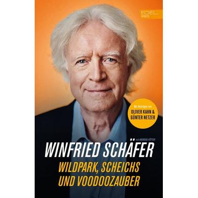 Fußball-Trainerlegende Winnie Schäfer: Wildpark, Scheichs und Voodoozauber, Taschenbuch von Winfried Schäfer,Andreas Kötter, Edel Sports - ein Verlag