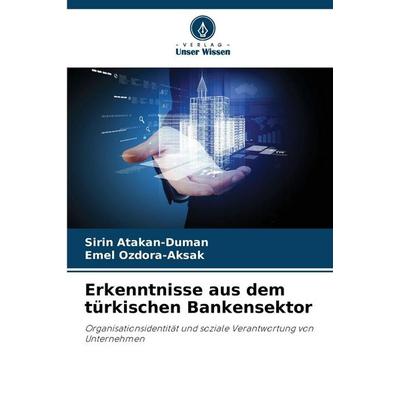 Erkenntnisse aus dem türkischen Bankensektor, Taschenbuch von ¿Irin Atakan-Duman,Emel Özdora-Ak¿ak, Verlag Unser Wissen, 978-620-9-84392-1