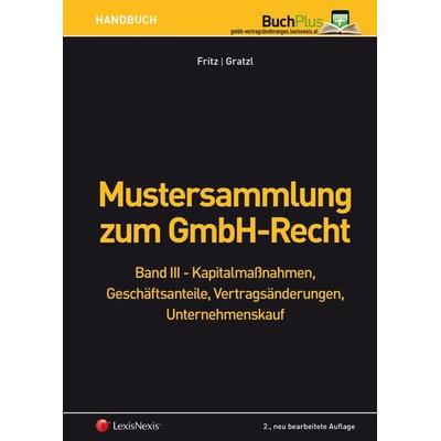 Mustersammlung zum GmbH-Recht / Mustersammlung zum GmbH-Recht, Band III - Kapitalmaßnahmen, Geschäftsanteile, Vertragsänderungen, Gebundene Ausgabe