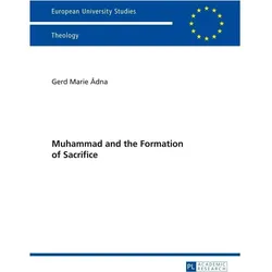Muhammad and the Formation of Sacrifice, Sachbücher von Gerd Marie Adna