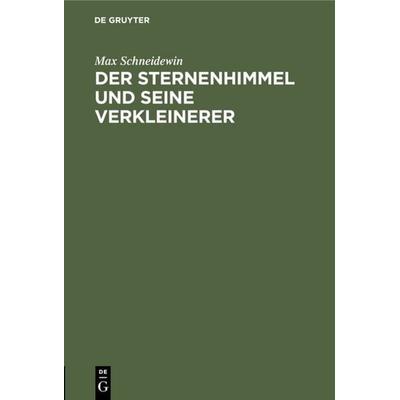 Der Sternenhimmel und seine Verkleinerer, Gebundene Ausgabe von Max Schneidewin, De Gruyter, 978-3-11-111418-7