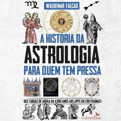 A História da Astrologia Para Quem Tem Pressa - Waldemar Falcão, Audio, 9786588490082