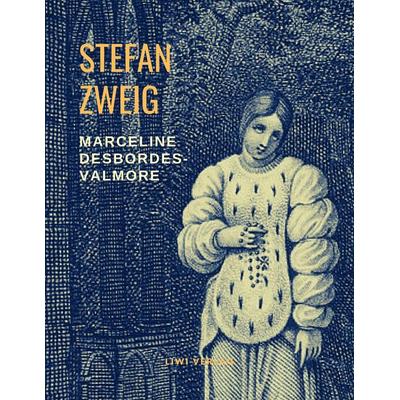 Marceline Desbordes-Valmore, Taschenbuch von Stefan Zweig, Liwi Literatur- Und Wissenschaftsverlag, 978-3-96542-233-9