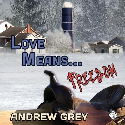 Love Means Freedom (Unabridged) - Andrew Grey, Audio, 4071498923931