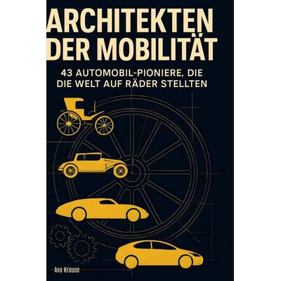 Architekten der Mobilität, Gebundene Ausgabe von Ava Krause, BoD - Books on Demand, 978-3-695-35192-3
