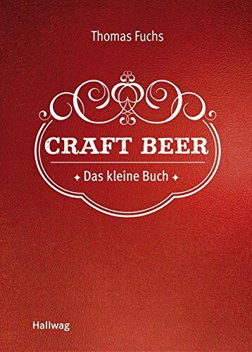 Thomas Fuchs - Craft Beer: Das kleine Buch (Hallwag Allgemeine Einführungen) - Preis vom 09.10.2026 07:28:09 h