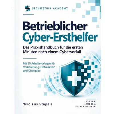 Betrieblicher Cyber-Ersthelfer, Taschenbuch von Nikolaus Stapels, BoD – Books on Demand, 978-3-696-76362-6