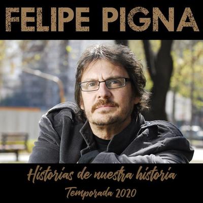 Historias de Nuestra Historia (Temporada 2020) - Felipe Pigna, Audio, 4067248408933