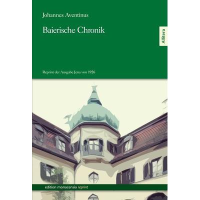 Baierische Chronik, Taschenbuch von Johannes Aventinus, Buch & media, 978-3-86906-342-3