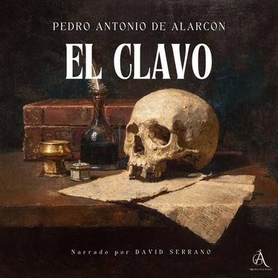 El clavo - Audiolibro - Pedro Antonio de Alarcón,Audiolibros Clásicos,Audiolibros de Clásicos, Audio, 4069829258388