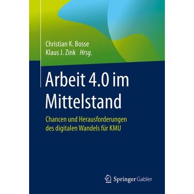 Arbeit 4.0 im Mittelstand, Taschenbuch von , Springer Berlin, 978-3-662-59473-5