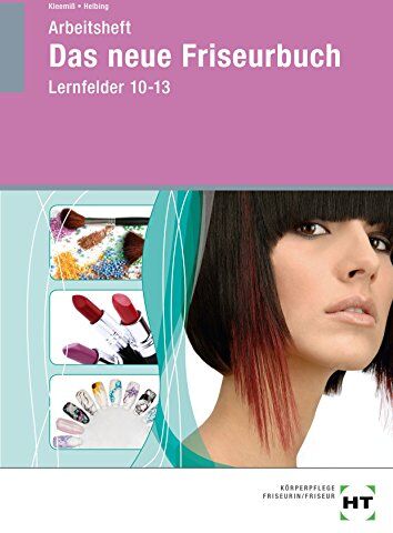 B. Kleemiß - Das neue Friseurbuch: Arbeitsheft - Schülerausgabe · Lernfelder 10-13 - Preis vom 09.10.2026 07:28:09 h