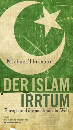 Michael Thumann - Der Islam-Irrtum: Europa und die muslimische Welt - Preis vom 09.10.2026 07:28:09 h