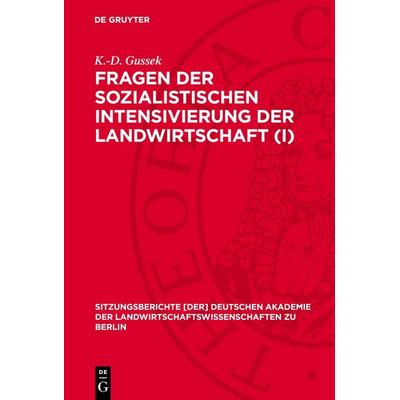 Fragen der sozialistischen Intensivierung der Landwirtschaft (I), Gebundene Ausgabe von K. Groschoff,H. Wirsig,G. Jannermann,K.-D. Gussek, De Gruyter,
