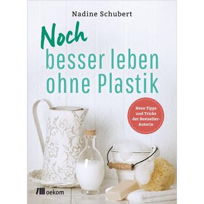 Noch besser leben ohne Plastik, Taschenbuch von Nadine Schubert, Oekom verlag