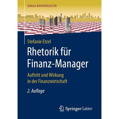 Rhetorik für Finanz-Manager, Taschenbuch von Stefanie Etzel, Springer Fachmedien Wiesbaden GmbH, 978-3-658-26611-0