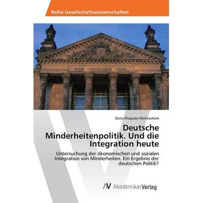 Deutsche Minderheitenpolitik. Und die Integration heute, Taschenbuch von Dario Khojaste-Mohtachem, AV Akademikerverlag, 978-3-639-86730-5