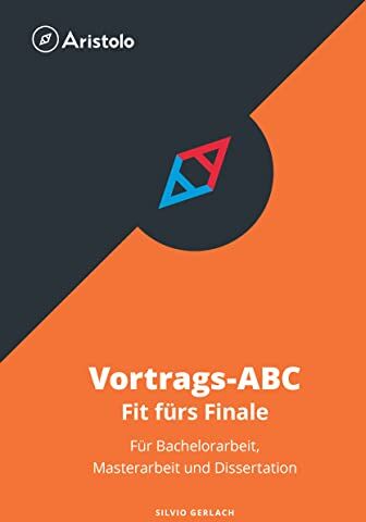 Silvio Gerlach - Vortrags-ABC – Fit fürs Finale: Für Bachelorarbeit, Masterarbeit und Dissertation (Wissenschaftliches Arbeiten) - Preis vom 09.10.2026 07:28:09 h