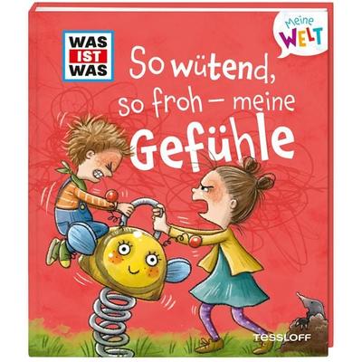 WAS IST WAS Meine Welt Band 1 So wütend, so froh - meine Gefühle, Gebundene Ausgabe von Andrea Weller-Essers, Tessloff Verlag Ragnar Tessloff GmbH &