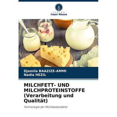 Milchfett- und Milchproteinstoffe (verarbeitung und Qualität), Taschenbuch von Djamila Baazize-Ammi,Nadia Hezil, Verlag Unser Wissen,