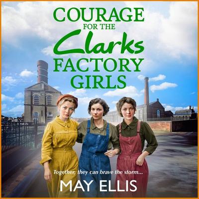 Courage for the Clarks Factory Girls - May Ellis, Audio, 9781835330258