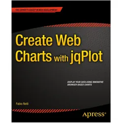 Create Web Charts with jqPlot, Fachbücher von Fabio Nelli