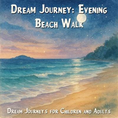 Dream Journeys for Children and Adults, Dream Journey: Evening Beach Walk - Claudia Schröder, Audio, 4066004967783