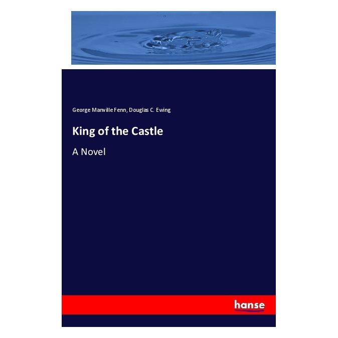 Hansebooks King of the Castle (Englisch, Softcover, Douglas C Ewing, George Manville Fenn) (55988367)