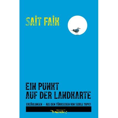Ein Punkt auf der Landkarte, Gebundene Ausgabe von Sait Faik, Dagyeli Verlag, 978-3-935597-26-5