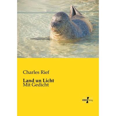 Land un Licht, Taschenbuch von Charles Rief, BoD - Books on Demand, 978-3-95610-954-6