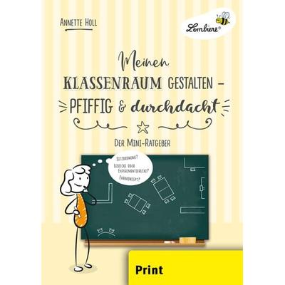 Meinen Klassenraum gestalten, Geheftet von Annette Holl, Lernbiene, 978-3-7468-0723-2