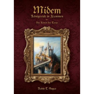 Midem - Königreich in Flammen, Taschenbuch von Robin Sugar, BoD – Books on Demand, 978-3-7693-1894-4