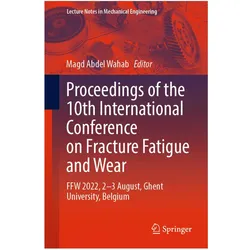 Proceedings of the 10th International Conference on Fracture Fatigue and Wear, Fachbücher von Magd Abdel Wahab