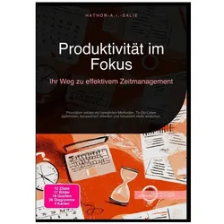 Produktivität im Fokus: Ihr Weg zu effektivem Zeitmanagement, Ratgeber von Hathor A.I. Salie