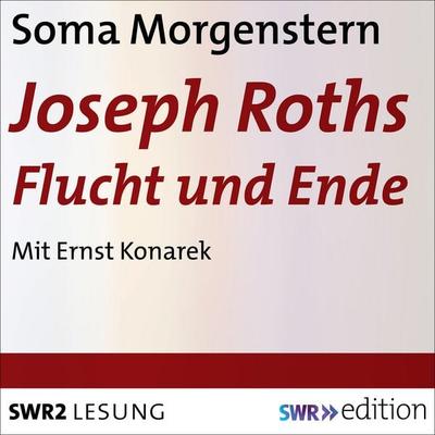 Joseph Roths Flucht und Ende - Soma Morgenstern, Audio, 9783956156670