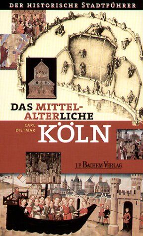 Carl Dietmar - Das mittelalterliche Köln: Der historische Stadtführer - Preis vom 13.10.2026 19:28:25 h
