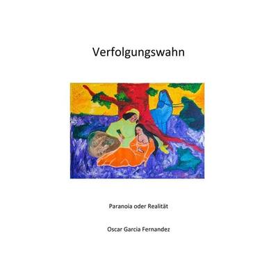 Verfolgungswahn, Taschenbuch von Oscar Garcia Fernandez, BoD – Books on Demand, 978-3-7528-6046-7