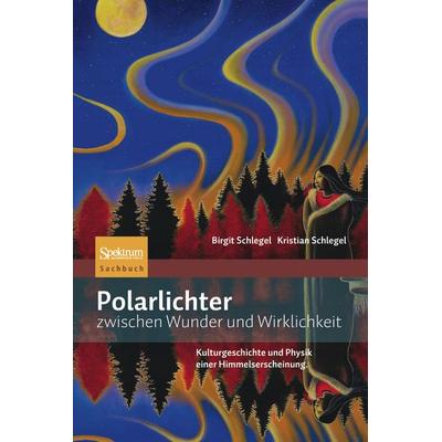 Polarlichter zwischen Wunder und Wirklichkeit, Gebundene Ausgabe von Kristian Schlegel, Spektrum der Wissenschaft, 978-3-8274-2880-6