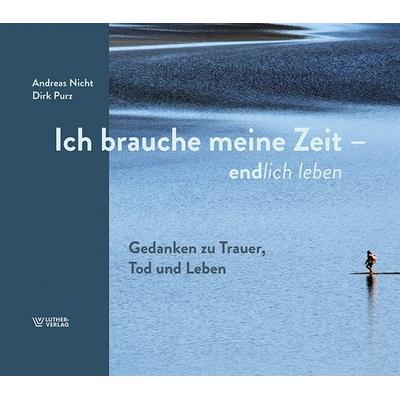 Ich brauche meine Zeit, Gebundene Ausgabe von Dirk Purz,Andreas Nicht, Luther-Verlag