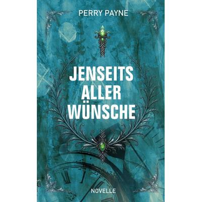 Jenseits aller Wünsche, Taschenbuch von Perry Payne, Tredition, 978-3-384-70799-4