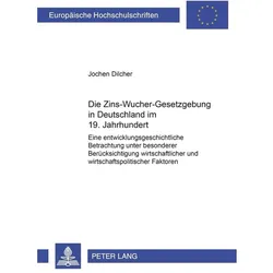 Die Zins-Wucher-Gesetzgebung in Deutschland im 19. Jahrhundert, Fachbücher von Jochen Dilcher